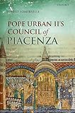 Pope Urban II's Council of Piacenza : March 1-7, 1095