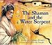 The Shaman and the Water Serpent