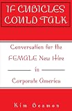 If Cubicles Could Talk: Conversation for the Female New Hire in Corporate America