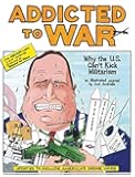 Addicted to War: Why the U.S. Can't Kick Militarism