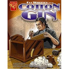 Eli Whitney and the Cotton Gin (Graphic Library, Inventions and Discovery series) (Inventions and Discovery)
