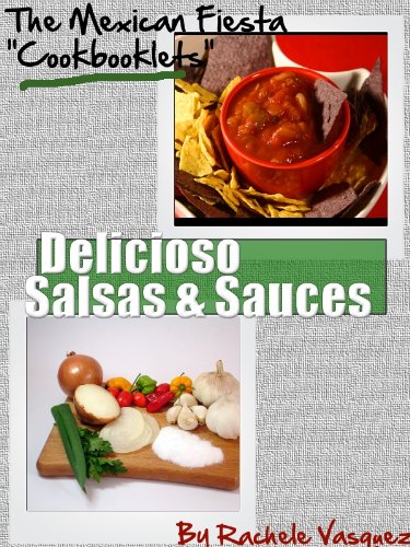 Delicioso Mexican Salsas & Sauces (Mexican Fiesta Cookbooklets)