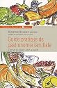 Guide pratique de gastronomie familiale : L'art et le plaisir pour la sant&eacute;