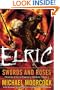 Elric   Swords and Roses (Chronicles of the Last Emperor of Melnibone)