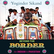 Beyond the Border: An Indian in Pakistan | [Yoginder Sikand]