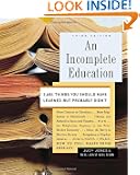 An Incomplete Education: 3,684 Things You Should Have Learned but Probably Didn't