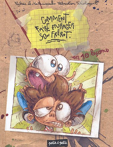 Comment faire enrager son frérot : En 10 leçons