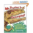 My Teacher Is a Dinosaur: And Other Prehistoric Poems, Jokes, Riddles &amp; Amazing Facts