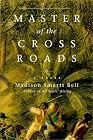 Master of the Crossroads: A Novel