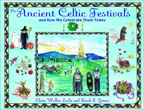 The Ancient Celtic Festivals: And How We Celebrate Them Today: An How We Celebrate Them Today