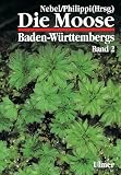 Die Moose Baden-W&uuml;rttembergs, Bd.2, Bryophytina II, Schistostegales bis Hypnobryales - 