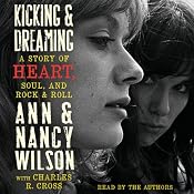 Kicking and Dreaming: A Story of Heart, Soul, and Rock and Roll | [Ann Wilson, Nancy Wilson]