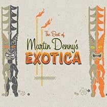 The Best of Martin Denny's Exotica