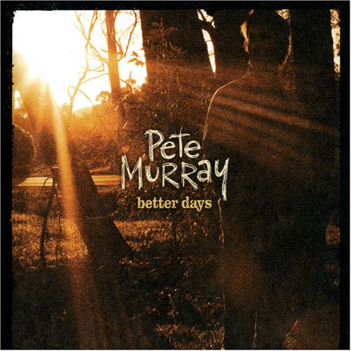 Pete Murray - Better Days - Zortam Music