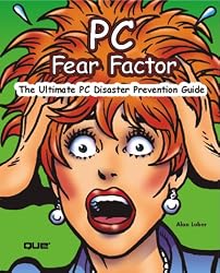 PC Fear Factor: The Ultimate PC Disaster Prevention Guide