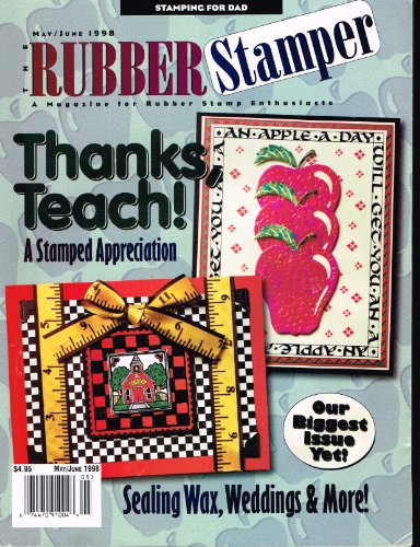 THE RUBBER STAMPER magazine May/June 1998 (For Rubber Stamp Enthusiasts - Stamping Projects & Techniques, Cardmaking, A Stamped Appreciation Card or Scrapbooking Page For Teacher, Sealing Wax, Weddings, Stamping for Dad, Magnetic Mother's Day Cards, Faux Foliage, Polymer Clay Frame, Volume 2, No. 3)