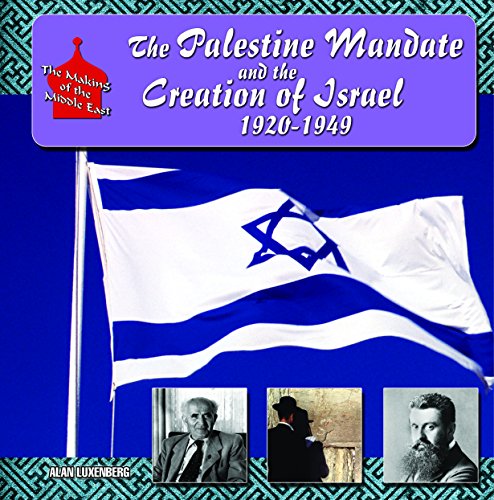 The Palestine Mandate and the Creation of Israel, 1920-1949 (The Making of the Middle East)