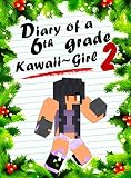 Books for Kids: Minecraft Diary of a 6th Grade Kawaii~Girl 2: Cool Kids Party (a hilarious adventure for children ages 9-12)