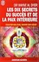 Les dix secrets du succ�s et de la paix int�rieure - �couter son �me, ouvrir son coeur