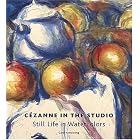 Cezanne in the Studio: Still Life in Watercolors by  Carol Armstrong