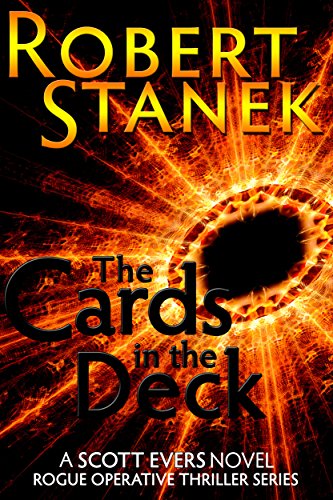 The Cards in the Deck. A Scott Evers Novel: Episodes 1, 2, 3, & 4 (Rogue Operative Thriller Series)