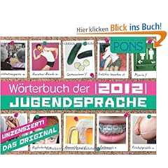 PONS W�rterbuch der Jugendsprache 2012 - das Original!: Mit 1500 Eintr�gen aus Deutschland, �sterreich und der Schweiz