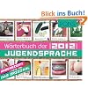 PONS W�rterbuch der Jugendsprache 2012 - das Original!: Mit 1500 Eintr�gen aus Deutschland, �sterreich und der Schweiz