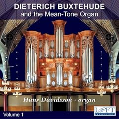 Dieterich Buxtehude and the Mean-Tone Organ, Volume 1