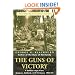 The Guns of Victory: A Soldier's Eye View, Belgium, Holland, and Germany, 1944-45
