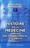 Histoire de la m�decine depuis son origine jusqu'au XIXe si�cle: Tome 2