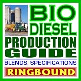 Biodiesel Production Guide with Fundamental Production Information and Practical Data on Blends, Performance, and Use (Ringbound)
