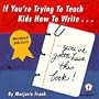 If You're Trying to Teach Kids How to Write: You've Gotta Have This Book! (Kids' Stuff)