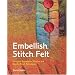Embellish, Stitch, Felt: Using the Embellisher Machine and Needle-Punch Techniques