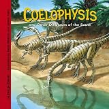 Coelophysis And Other Dinosaurs of the South (Dinosaur Find)
