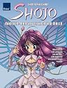 Shojo - M&auml;dchen-Mangas zeichnen und malen: Anleitung zum Gestalten von frechen, liebenswerten und romantischen Figuren