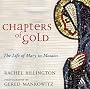 Chapters of Gold The Life of Mary in Mosaics: Meditations on the Life of Our Lady