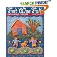 Felt Wee Folk: Enchanting Projects