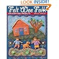 Felt Wee Folk: Enchanting Projects