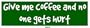 Give me coffee and no one gets hurt Bumper Sticker