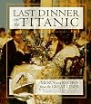 Last Dinner On the Titanic Menus and Recipes From the Great Liner
