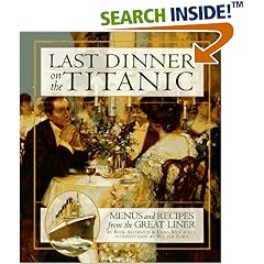 Last Dinner On the Titanic: Menus and Recipes from the Great Liner