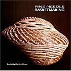 Pine Needle Basketmaking by  Katherine G. Thomas and Marilyn Moore