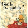 Go�te au moins !