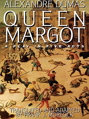 Queen Margot: A Play in Five Acts