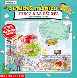 El Autobus Magico Juega a LA Pelota/The magic school bus plays ball: UN Libro Sobre Fuerzas (El Autobus Magico)