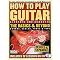 How to Play Guitar (The Basics and Beyond, Chords, Scales, Tunes & Tips) (Guitar Player Musician's Library) (Illustrated) (Paperback)
