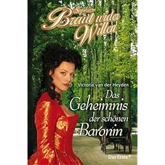 Sophie - Braut wider Willen: Das Geheimnis der sch�nen Baronin.