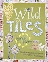 Wild Tiles: Creative Mosaic Projects for Your Home