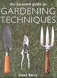 The essential guide to gardening techniques