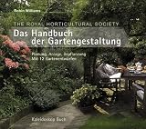 Das Handbuch der Gartengestaltung - Planung, Anlage, Bepflanzung - Mit 12 Gartenentw&uuml;rfen - Robin Williams